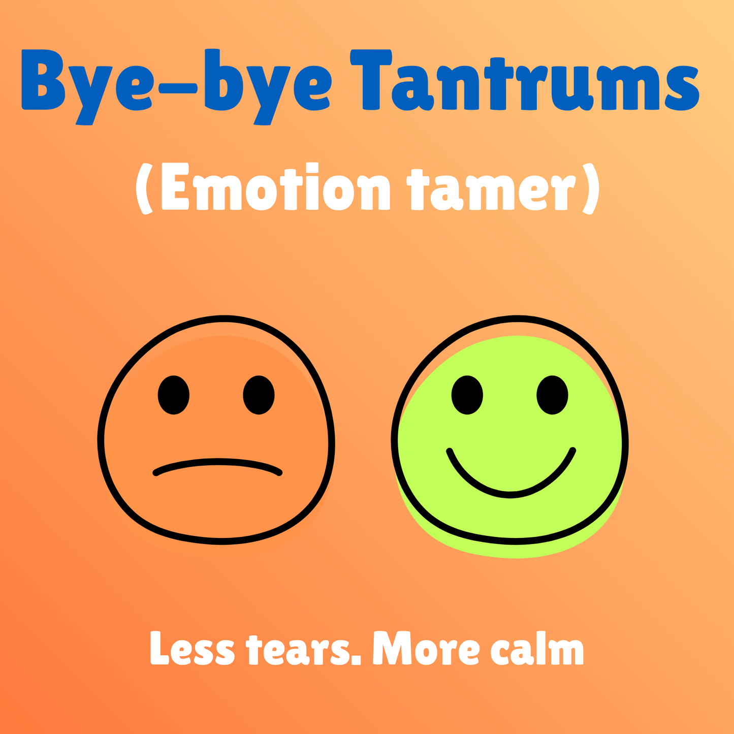 Bye-bye Tantrums (Emotion tamer)