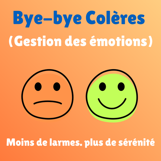Bye-bye Colères (gestion des émotions)